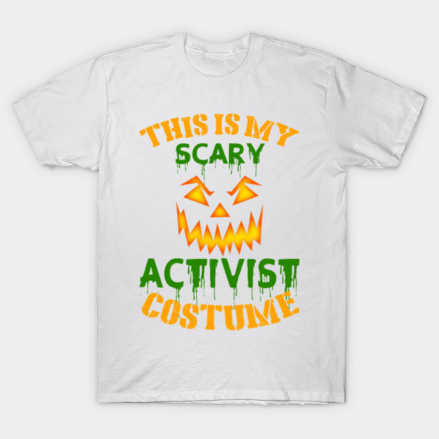 This Is My Scary Activist Costume T-Shirt-TOZ